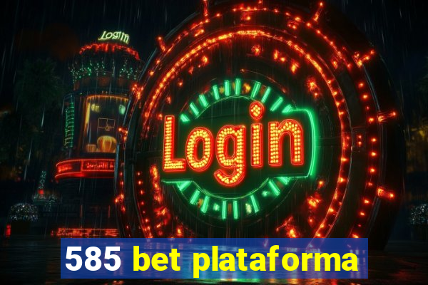 585 bet plataforma